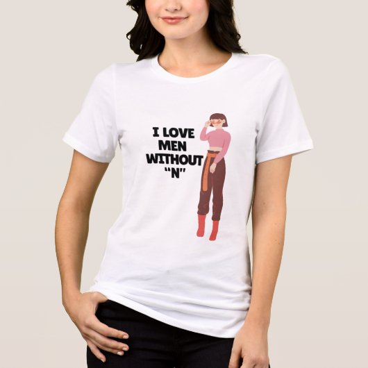 I Love Men Without “N” – Funny Bold Feminist Quote Tri-Blend Shirt (Voorkant)
