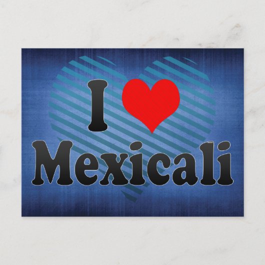 I Love Mexicali, Mexico Briefkaart (Voorkant)