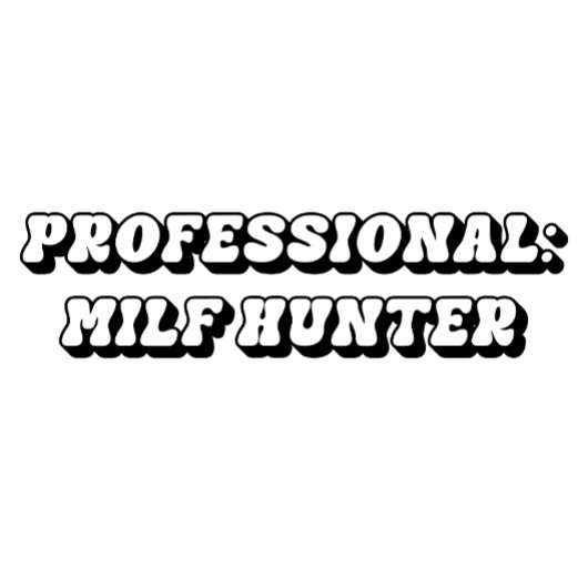 I Love Milfs, Milf Hunter T-Shirt