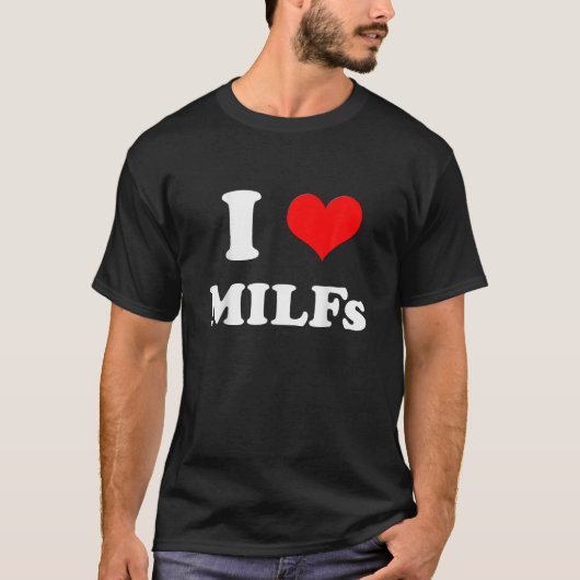 I Love Milfs Mother's Day Funny I Heart Milfs Husb T-shirt (Voorkant)