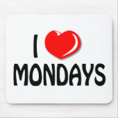 I Love Mondays Mousepad Muismat (Voorkant)