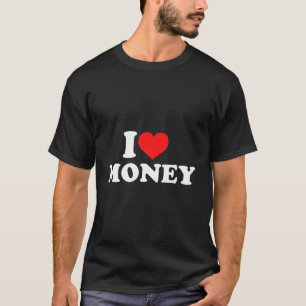 I Love Money T-shirt