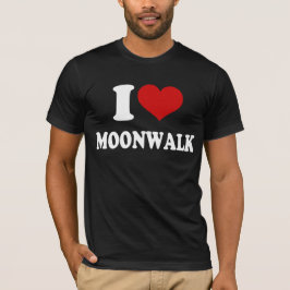 I Love Moonwalk T-shirt