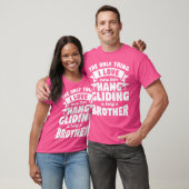 I Love More Than Hang Gliding Is Being A Brother T-shirt (Unisex)