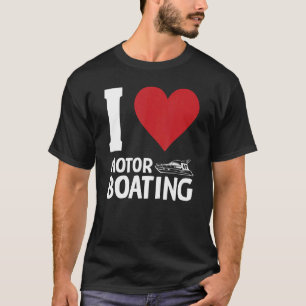 I Love Motor Boat Owner Mannen Women T-shirt