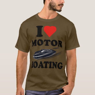 I Love Motor Boating Grappige boot voor Boating li T-shirt