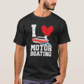 I Love Motor Boating Motorboat Speedboat Boater Bo T-shirt (Voorkant)