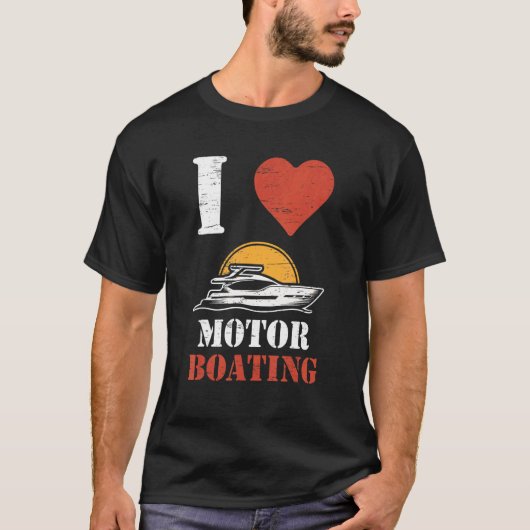 I Love Motor Boating Sailships Paddling Rowing Sai T-shirt (Voorkant)