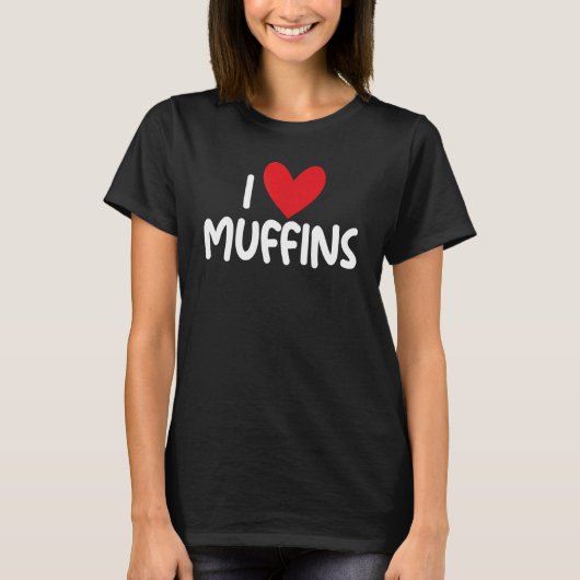 I Love Muffins Graphic Print for Muffins fan T-shirt (Voorkant)