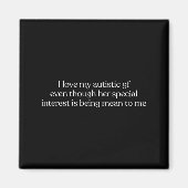 I Love My Autistic Gf Even Though Her Special Inte Magneet (Voorkant)