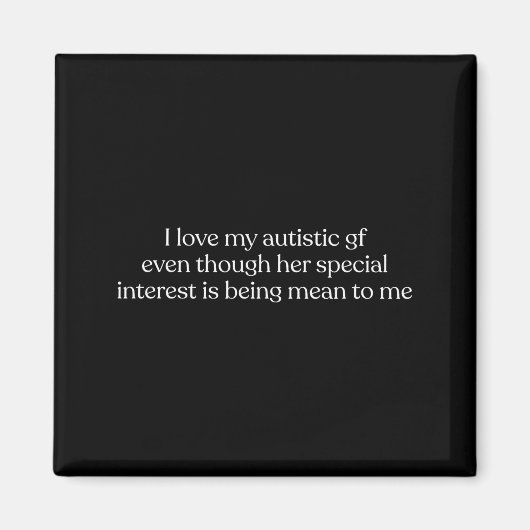 I Love My Autistic Gf Even Though Her Special Inte Magneet (Voorkant)