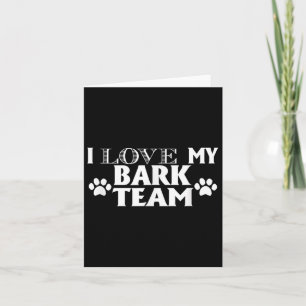 I Love My Bark Team - Funny Dog Lover Mannen Vrouw Kaart