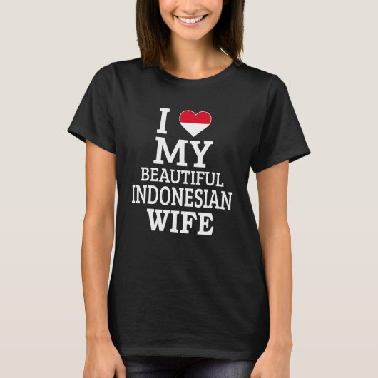 I Love My BEAUTIFUL Indonesian WIFE T-shirt (Voorkant)