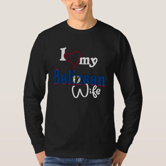 I Love My Belizean Wife Artistic Belize T-shirt (Voorkant)