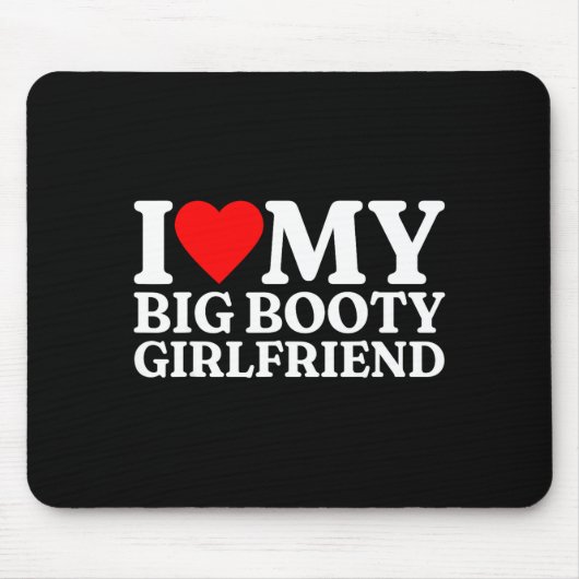 I Love My Big Booty Girlfriend Heart My Big Booty Muismat (Voorkant)