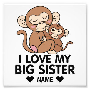 I Love My Big Sister Foto Afdruk