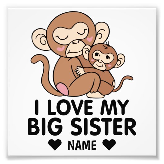 I Love My Big Sister Foto Afdruk (Voorkant)