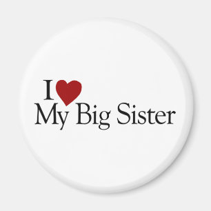 I Love My Big Sister Magneet