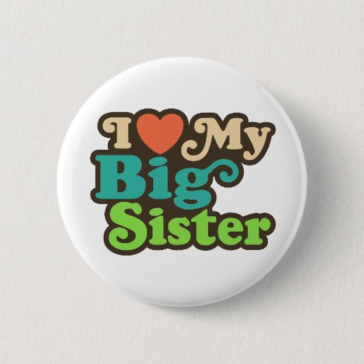 I Love My Big Sister Ronde Button 5,7 Cm (Voorkant)