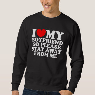 I Love My Boyfriend So Please Stay Away From Me  B Trui