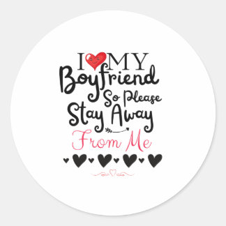 I Love My Boyfriend So Please Stay Away From me Ronde Sticker
