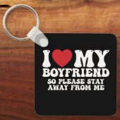 I Love My Boyfriend So Please Stay Away From me Sleutelhanger (Voorkant)