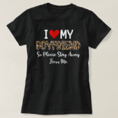 I Love My Boyfriend So Please Stay Away From me T-shirt (Design voorkant)