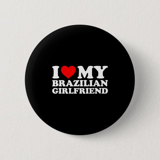 I Love My Brazilian Girlfriend  Ronde Button 5,7 Cm (Voorkant)