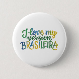 I Love My Brazilian Version Ronde Button 5,7 Cm