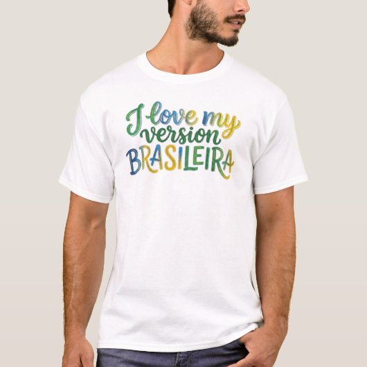 I Love My Brazilian Version T-shirt (Voorkant)