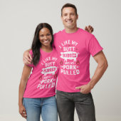 I Love My Butt Rubbed and My Pork Pulled beroemd g T-shirt (Unisex)