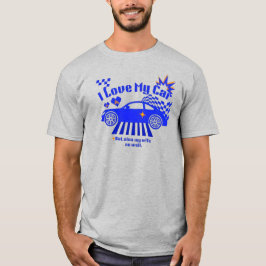 I Love My Car But Also My Wife Funny Phrase T-shirt