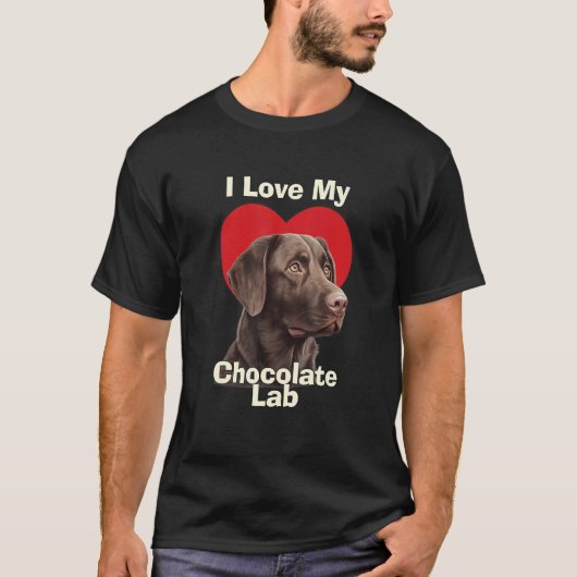 I Love My Chocolate Lab Chocolate Labrador Puppy D T-shirt (Voorkant)