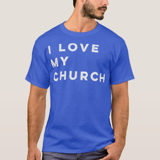 I Love My Church T-shirt