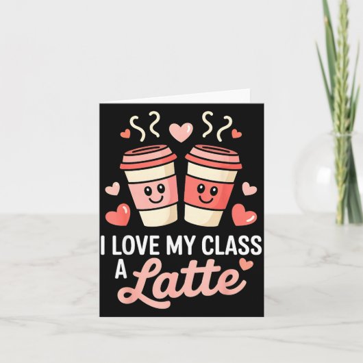 I Love My Cl A Latte Coffee Valentine Day Teachers Kaart (Voorkant)