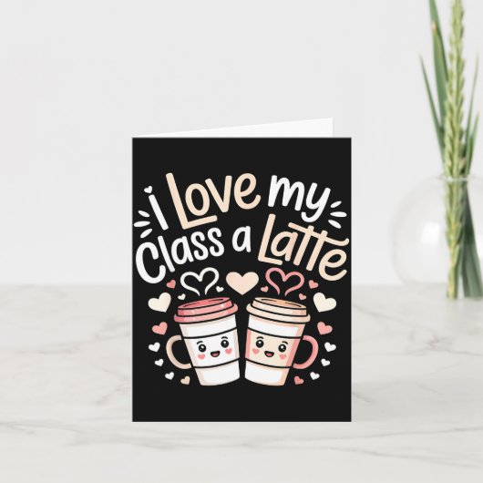 I Love My Cl A Latte Coffee Valentine Day Teachers Kaart (Voorkant)