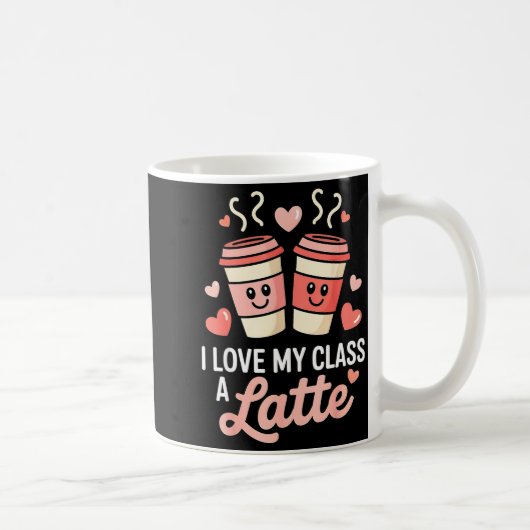I Love My Cl A Latte Coffee Valentine Day Teachers Koffiemok (Rechts)