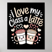 I Love My Cl A Latte Coffee Valentine Day Teachers Poster (Voorkant)