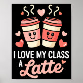 I Love My Cl A Latte Coffee Valentine Day Teachers Poster (Voorkant)