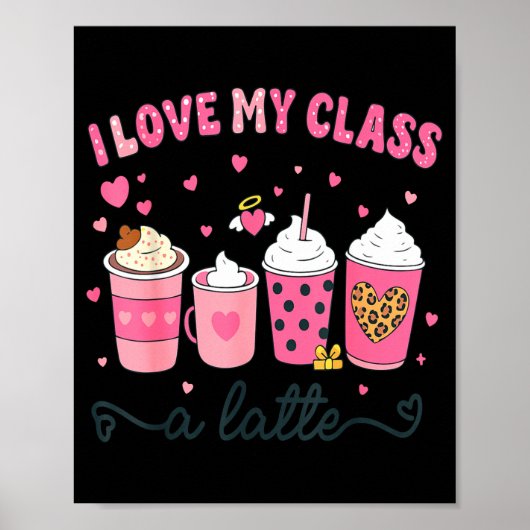 I Love My Cl A Latte Coffee Valentine Teachers Wom Poster (Voorkant)