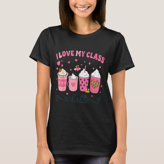 I Love My Cl A Latte Coffee Valentine Teachers Wom T-shirt (Voorkant)