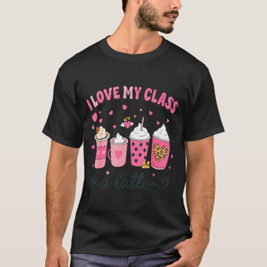 I Love My Cl A Latte Coffee Valentine Teachers Wom T-shirt (Voorkant)
