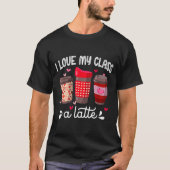 I Love My Cl A Latte Coffee Valentines Day Teacher T-shirt (Voorkant)