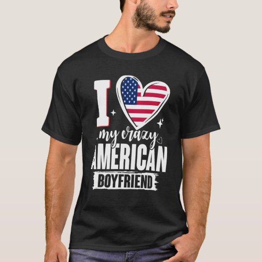 I Love My Crazy American Boyfriend Cute USA Flag H T-shirt (Voorkant)