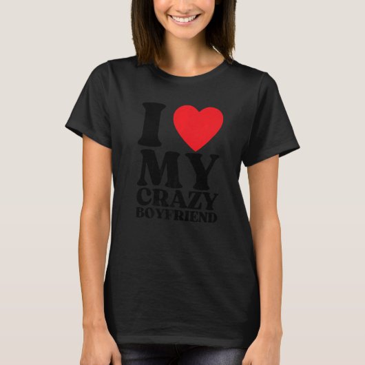 I Love My Crazy Boyfriend I Red Heart My Crazy BF T-shirt (Voorkant)