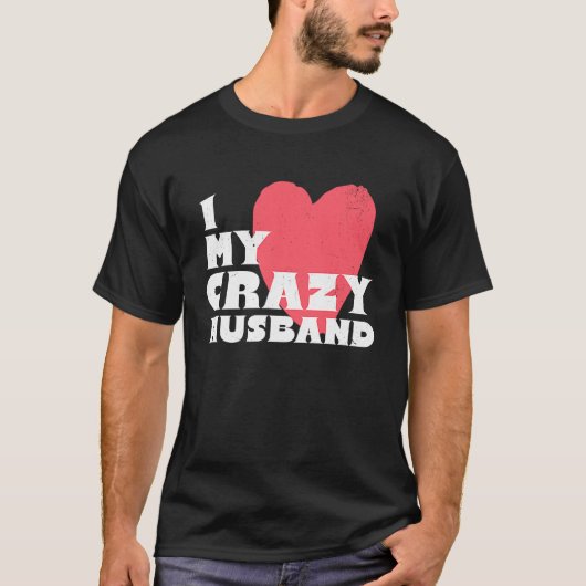 I Love my Crazy Husband Couple Married Spouse Groo T-shirt (Voorkant)
