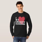 I Love my Crazy Husband Couple Married Spouse Groo T-shirt (Voorkant volledig)