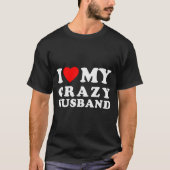 I Love My Crazy Husband I Heart My Crazy Husband T-shirt (Voorkant)