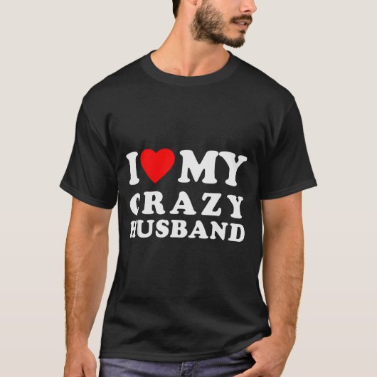 I Love My Crazy Husband I Heart My Crazy Husband  T-shirt (Voorkant)