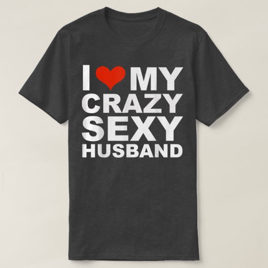 I love my crazy sey husband Valentine's Day gift  T-shirt (Design voorkant)